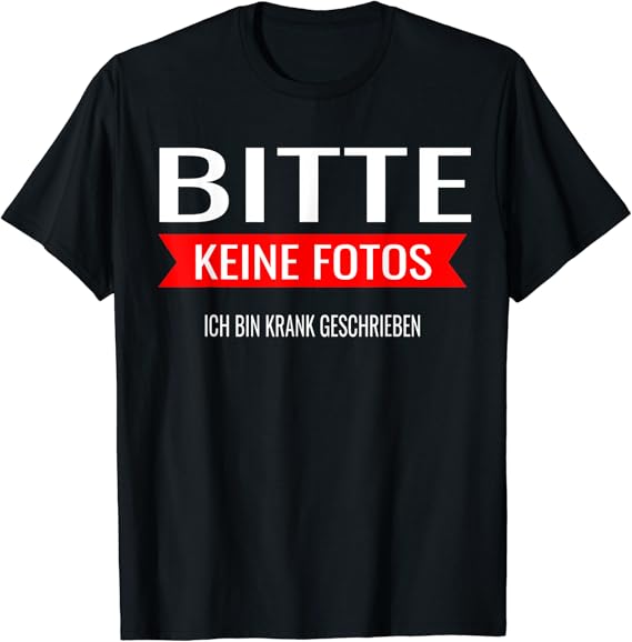 Bitte keine Fotos tshirt Ich bin Krank geschrieben t shirt Amazon.de Fashion